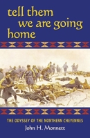 Tell Them We Are Going Home: The Odyssey of the Northern Cheyennes 0806133031 Book Cover