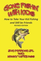 Gone Fishin' with Kids: How to Take Your Kid Fishing and Still Be Friends 1734675055 Book Cover