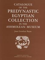 Catalogue of the Predynastic Egyptian Collection in the Ashmolean Museum 0900416734 Book Cover