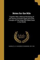 Notes for the Nile: together with a metrical rendering of the hymns of ancient Egypt and of the precepts of Ptah-hotep 1014650356 Book Cover