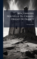 Maçonnerie Nouvelle Du Grand-Orient De France 1023850397 Book Cover