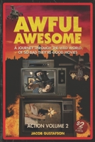 Awful Awesome Action Volume 2: A Journey Through The Wild World of So Bad They're Good Movies B0CG833B7D Book Cover
