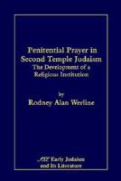 Penitential Prayer in Second Temple Judaism: The Development of a Religious Institution 078850326X Book Cover