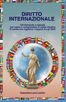 DIRITTO INTERNAZIONALE: 108 Domande e risposte per capire e comprendere in modo intuitivo le norme che regolano i rapporti tra gli Stati B0FT7KVT6J Book Cover