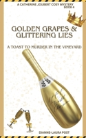 GOLDEN GRAPES & GLITTERING LIES: A Toast To Murder In The Vineyard (A Catherine Joubert cosy mystery) B0F7Q1S1NM Book Cover