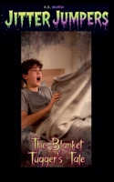 The Blanket Tugger's Tale (Jitter Jumpers) B0GFQC74W9 Book Cover