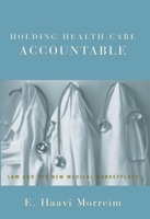 Holding Health Care Accountable: Law and the New Medical Marketplace 0195141326 Book Cover