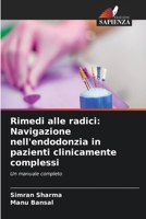 Rimedi alle radici: Navigazione nell'endodonzia in pazienti clinicamente complessi (Italian Edition) 6208072735 Book Cover