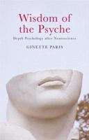 Wisdom of the Psyche: Depth Psychology after Neuroscience 0415437776 Book Cover