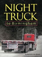 Night Truck to Birmingham: an autobiography 1642378852 Book Cover