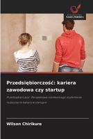Przedsiebiorczosc: kariera zawodowa czy startup (Polish Edition) 6209761836 Book Cover