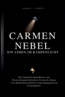 CARMEN NEBEL EIN LEBEN IM RAMPENLICHT: Die inspirierende Reise von Deutschlands beliebter Fernseh-Ikone vom Kulturbotschafter zum humanitären Vorkämpfer (German Edition) B0DT3XKXTF Book Cover
