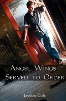 Angel Wings Served to Order 143820714X Book Cover