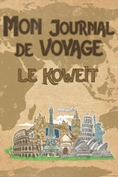 Mon Journal de Voyage le Kowe�t: 6x9 Carnet de voyage I Journal de voyage avec instructions, Checklists et Bucketlists, cadeau parfait pour votre s�jour au Kowe�t et pour chaque voyageur. 169556118X Book Cover