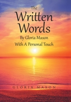The Written Words by Gloria Mason With a Personal Touch 154349952X Book Cover