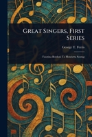 Great Singers, First Series 1022915304 Book Cover