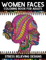 Woman Faces Coloring Book For Adults: A Super Amazing Woman Faces Coloring Activity Book for Adults And Teenagers.Relaxation And Meditation ... 11".Great Christmas Gift for Boys & Girls. 1710507578 Book Cover