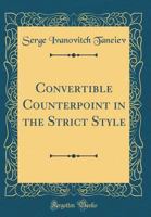 Convertible Counterpoint in the Strict Style (Classic Reprint) 0332047873 Book Cover