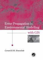 Error Propagation in Environmental Modelling with GIS (Research Monographs in Gis) 074840743X Book Cover