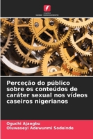 Perceção do público sobre os conteúdos de caráter sexual nos vídeos caseiros nigerianos (Portuguese Edition) 6630316444 Book Cover