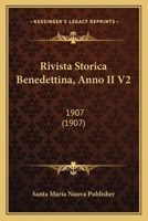 Rivista Storica Benedettina, Anno II V2: 1907 (1907) 1167724631 Book Cover