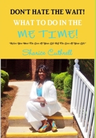Don't Hate The Wait Volume 1 - What To Do In The Me Time 1257013378 Book Cover