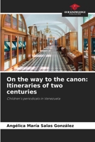 On the way to the canon: Itineraries of two centuries 6205692414 Book Cover