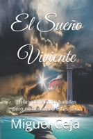 El Sueño Viviente: En la vida tendrás batallas pero no temas, no estás sólo. B0C6W1G9PC Book Cover