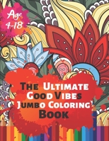 The Ultimate Good Vibes Jumbo Coloring Book Age 4-18: Great Coloring Book for Beginner Friendly Relaxing & Creative Art Activity With Brilliant Motivation Design of 50 Exclusive Illustrations (Perfect 1698998368 Book Cover