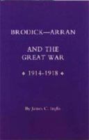 Brodick - Arran and the Great War 1914-1918 1843423774 Book Cover