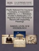 Pacific National Fire Insurance Company, a Corporation, Petitioner, v. J. J. Mickelson, Trustee in Bankruptcy U.S. Supreme Court Transcript of Record with Supporting Pleadings 1270423746 Book Cover
