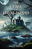 The Curse Of Havre Island B0FBDJWQGF Book Cover