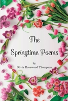 The Springtime Poems: Verse in Bloom - Poetry Inspired by the Beauty and Renewal of the Season B0BZRZ891T Book Cover
