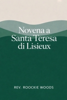 Novena a Santa Teresa di Lisieux: Nove Giorni di Preghiera (Italian Edition) B0GSBHQTH5 Book Cover