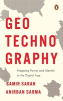 GeoTechnoGraphy: Mapping Power and Identity in the Digital Age 0143469517 Book Cover