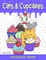 Cats and Cupcakes Coloring Book: Delightful Cats and Yummy Cupcakes To Color B083XRYCN3 Book Cover
