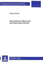 Die Politische Oekonomie Des East Asian Miracle: Ursachen Fuer Erfolg Und Mißerfolg Einer Protektionistischen Wirtschaftspolitik Am Beispiel Taiwans U 3631344236 Book Cover