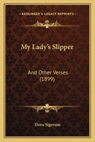 My Lady's Slipper & Other Verses 1164861387 Book Cover