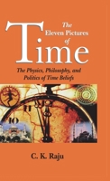The Eleven Pictures of Time: The Physics, Philosophy and Politics of Time Beliefs 8190916157 Book Cover