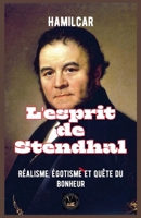 L'esprit de Stendhal: Réalisme, égotisme et quête du bonheur (Encre Et Identité Portraits Littéraires) (French Edition) B0HHX51NBZ Book Cover