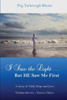 I Saw the LIght...But He Saw Me First: A Story of Faith, Hope and Love 1543274374 Book Cover