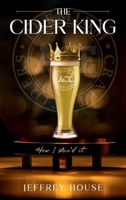 The Cider King: How I Ace’d It! 1965413420 Book Cover