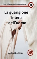 La guarigione intera dell'uomo (Eco Della Spiritualità Barsottiana) (Italian Edition) B0FK9S86JT Book Cover