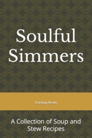 Soulful Simmers: A Collection of Soup and Stew Recipes B0CGG5XDJX Book Cover