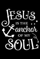 Jesus is the anchor of my soul: Sermon Notes Journal with Bible verse Hebrews 6:19 - (102 pages, 6 in x 9 in) 1676425365 Book Cover