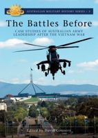 The Battles Before: Case Studies of Australian Army Leadership After the Vietnam War 1925520196 Book Cover