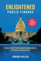 Enlightened Public Finance: Fiscal Literacy for Democrats, Independents, Millennials and Collegians 1543979874 Book Cover