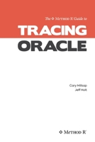 Tracing Oracle: The Method R Guide to Tracing Oracle B0C5P9X58F Book Cover