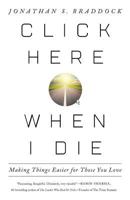 Click Here When I Die: Making Things Easier For Those You Love 1619616106 Book Cover