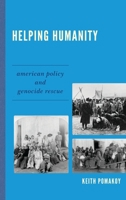 Helping Humanity: American Policy and Genocide Rescue 0739139193 Book Cover